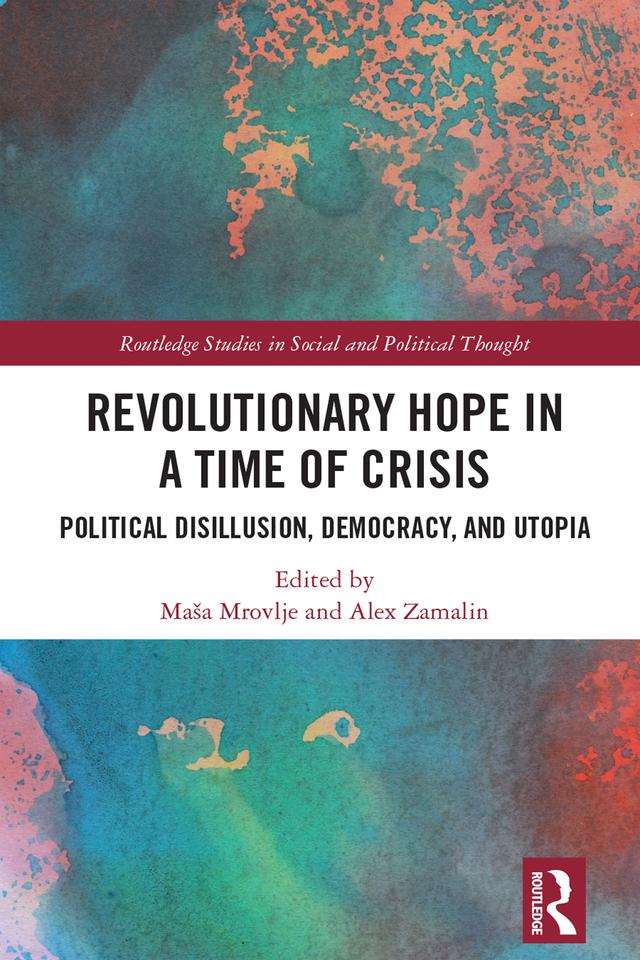 Revolutionary Hope in a Time of Crisis by Alex Zamalin, Maša Mrovlje