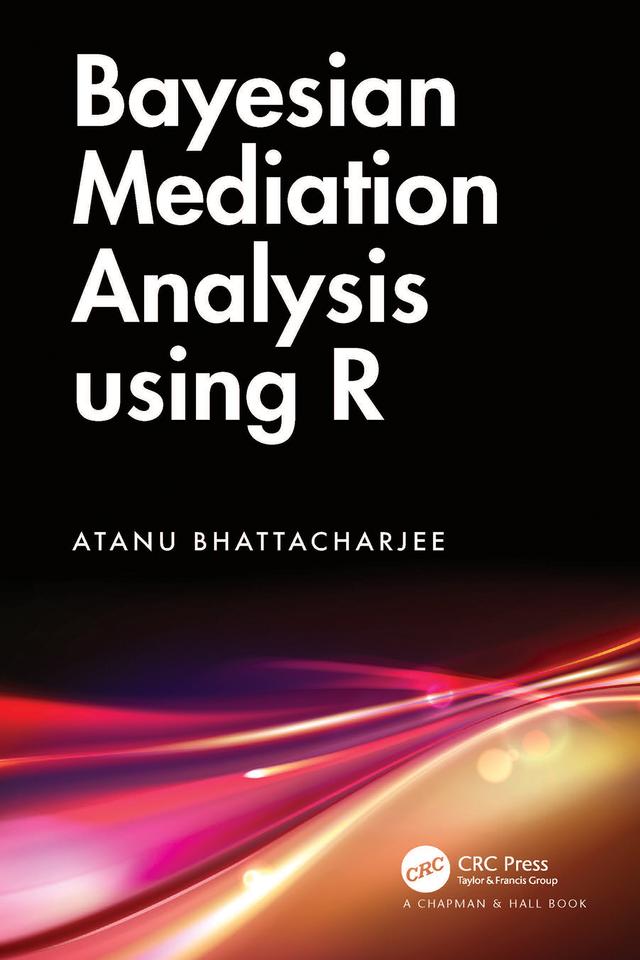 Bayesian Mediation Analysis using R by Atanu Bhattacharjee