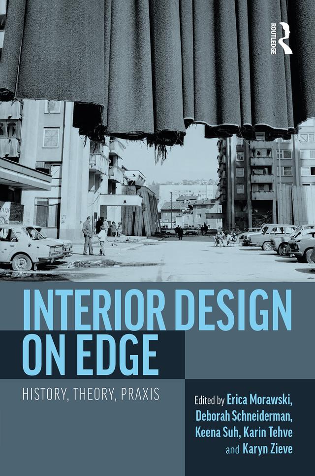 Interior Design on Edge by Deborah Schneiderman, Erica Morawski, Karin Tehve, Karyn Zieve, Keena Suh