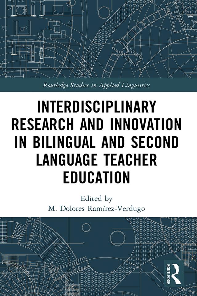 Interdisciplinary Research and Innovation in Bilingual and Second Language Teacher Education by M. Dolores Ramírez-Verdugo