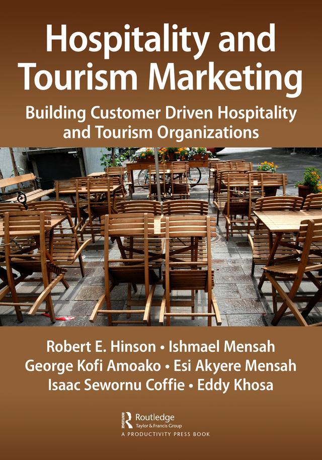 Hospitality and Tourism Marketing by Eddy Khosa, Esi Akyere Mensah, George Kofi Amoako, Isaac Coffie, Ishmael Mensah, Robert Ebo Hinson