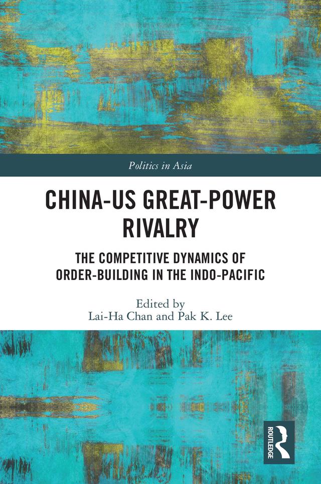 China-US Great-Power Rivalry by Lai-Ha Chan, Pak K. Lee