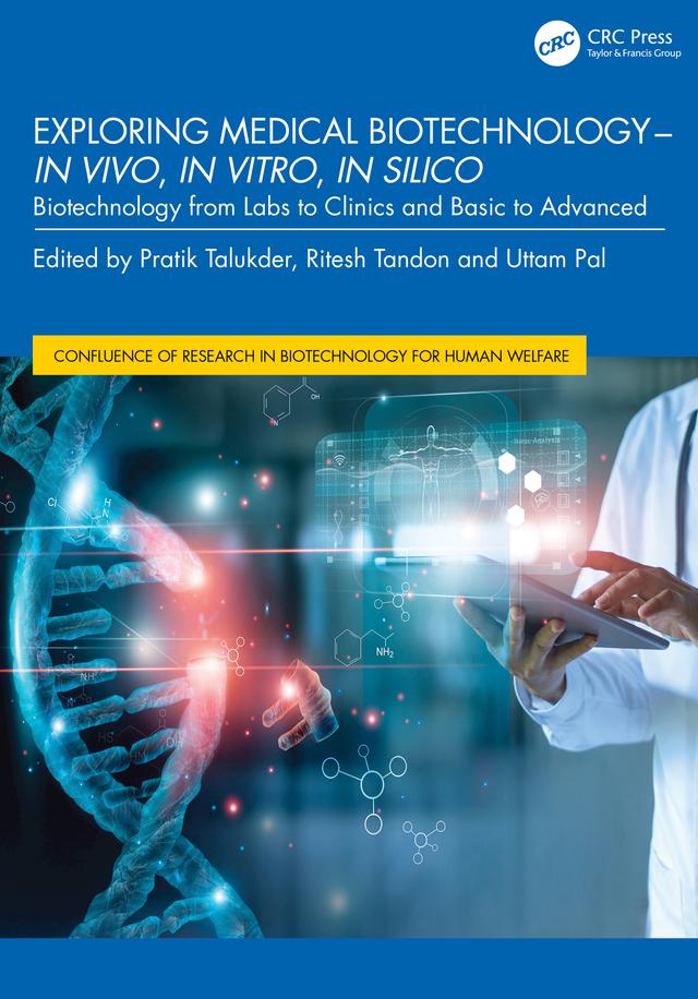 Exploring Medical Biotechnology- in vivo, in vitro, in silico by Pratik Talukder, Ritesh Tandon, Uttam Pal