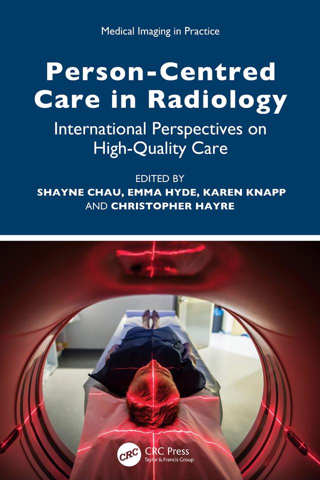 Person-Centred Care in Radiology by Christopher Hayre, Emma Hyde, Karen Knapp, Shayne Chau
