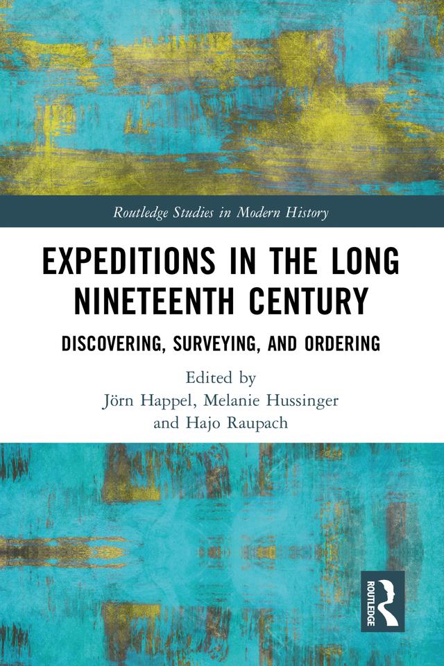Expeditions in the Long Nineteenth Century by Hajo Raupach, Jörn Happel, Melanie Hussinger