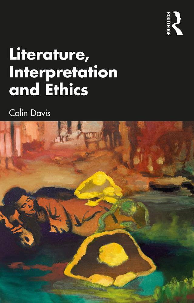 Literature, Interpretation and Ethics by Colin Davis