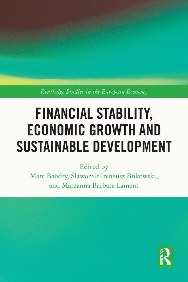 Financial Stability, Economic Growth and Sustainable Development by Marc Baudry, Marzanna Barbara Lament, Sławomir Ireneusz Bukowski