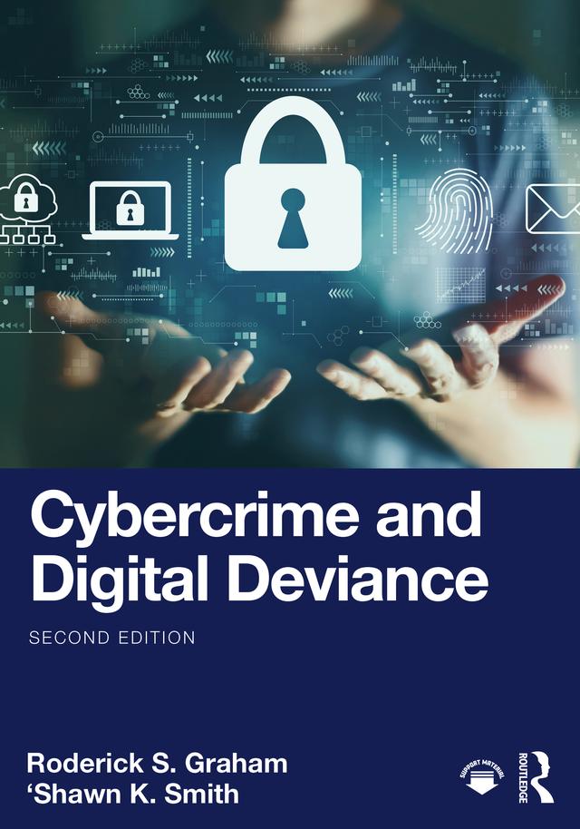 Cybercrime and Digital Deviance by Roderick S. Graham, 'Shawn K. Smith