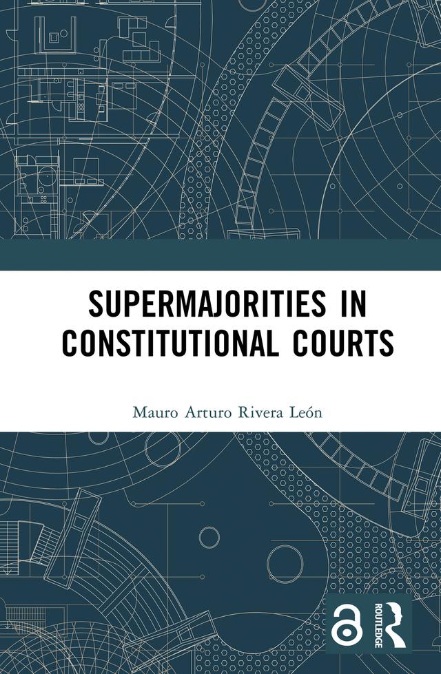 Supermajorities in Constitutional Courts by Mauro Arturo Rivera León