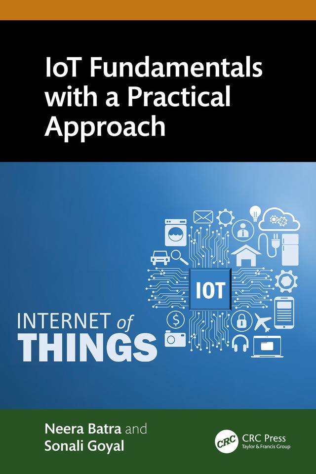 IoT Fundamentals with a Practical Approach by Neera Batra, Sonali Goyal