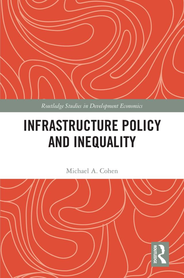 Infrastructure Policy and Inequality by Michael A. Cohen