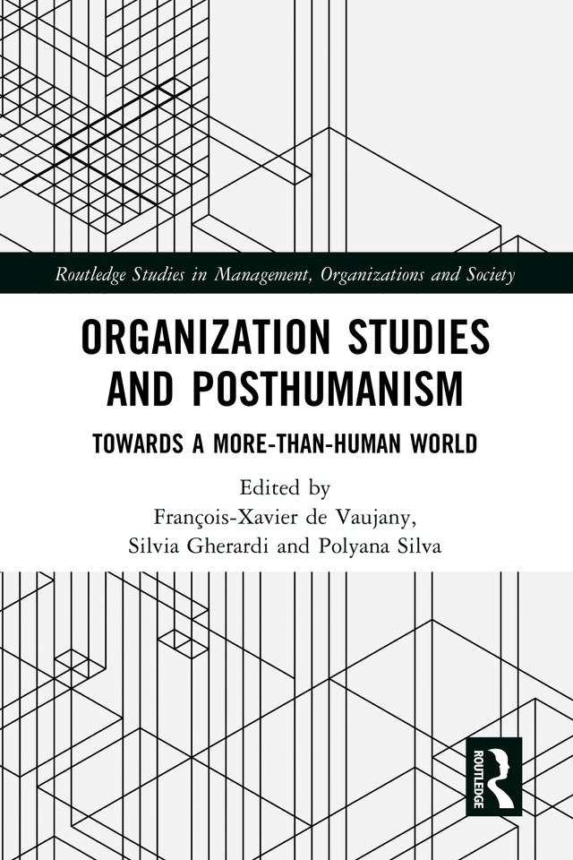 Organization Studies and Posthumanism by François-Xavier de Vaujany, Polyana Silva, Silvia Gherardi