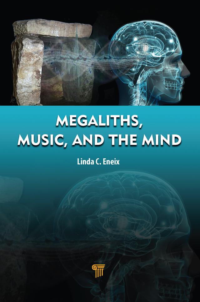 Megaliths, Music, and the Mind by Linda Eneix