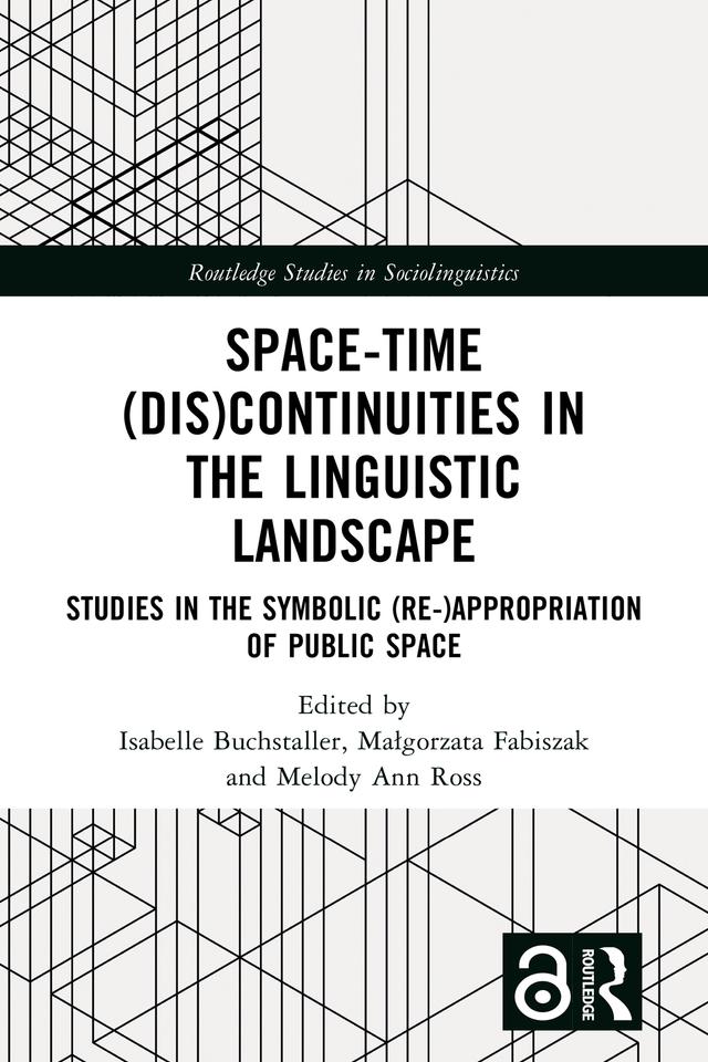Space-Time (Dis)continuities in the Linguistic Landscape by Isabelle Buchstaller, Małgorzata Fabiszak, Melody Ann Ross