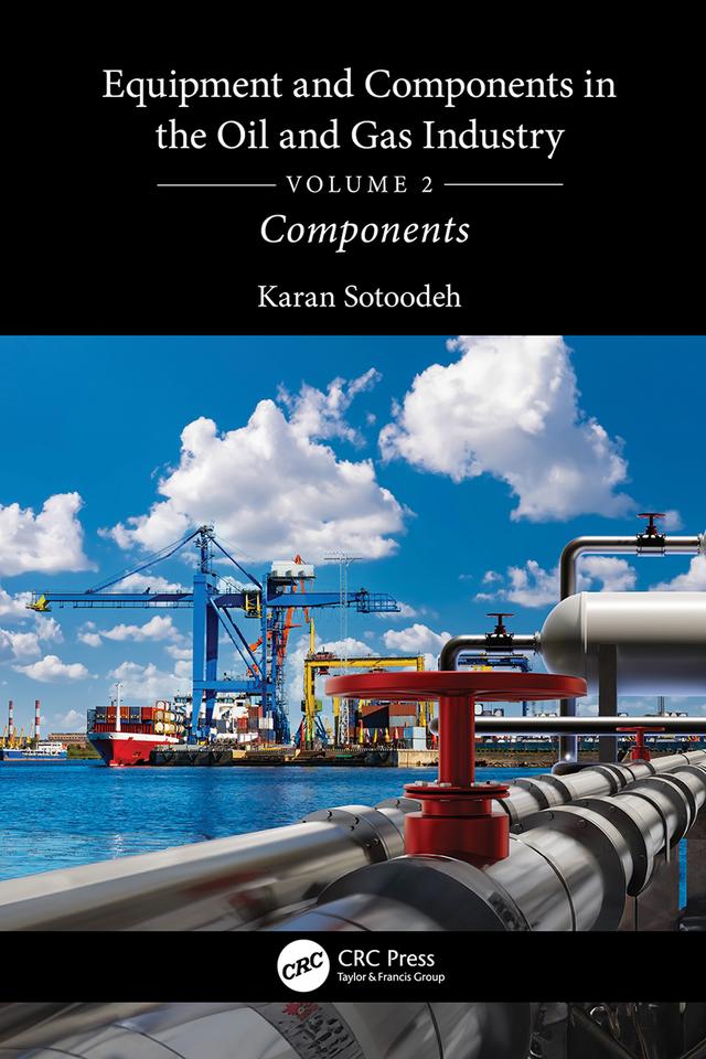 Equipment and Components in the Oil and Gas Industry Volume 2 by Karan Sotoodeh