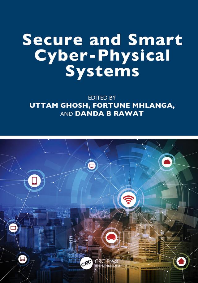 Secure and Smart Cyber-Physical Systems by Danda B Rawat, Fortune Mhlanga, Uttam Ghosh