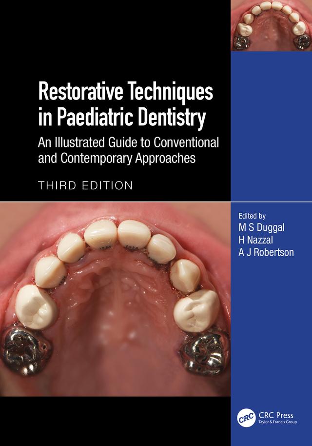 Restorative Techniques in Paediatric Dentistry by A J Robertson, H Nazzal, M S Duggal