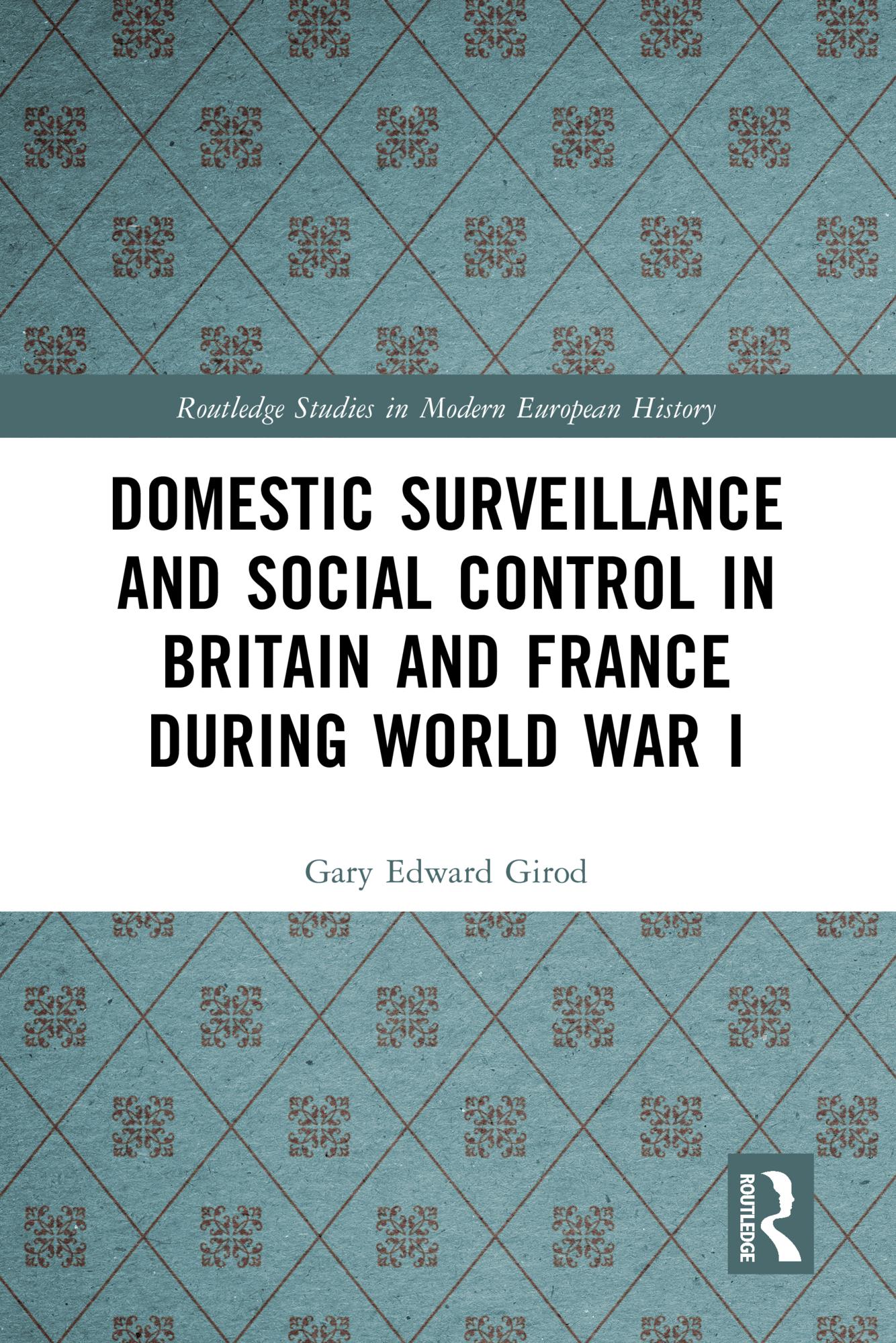 Domestic Surveillance and Social Control in Britain and France during World War I