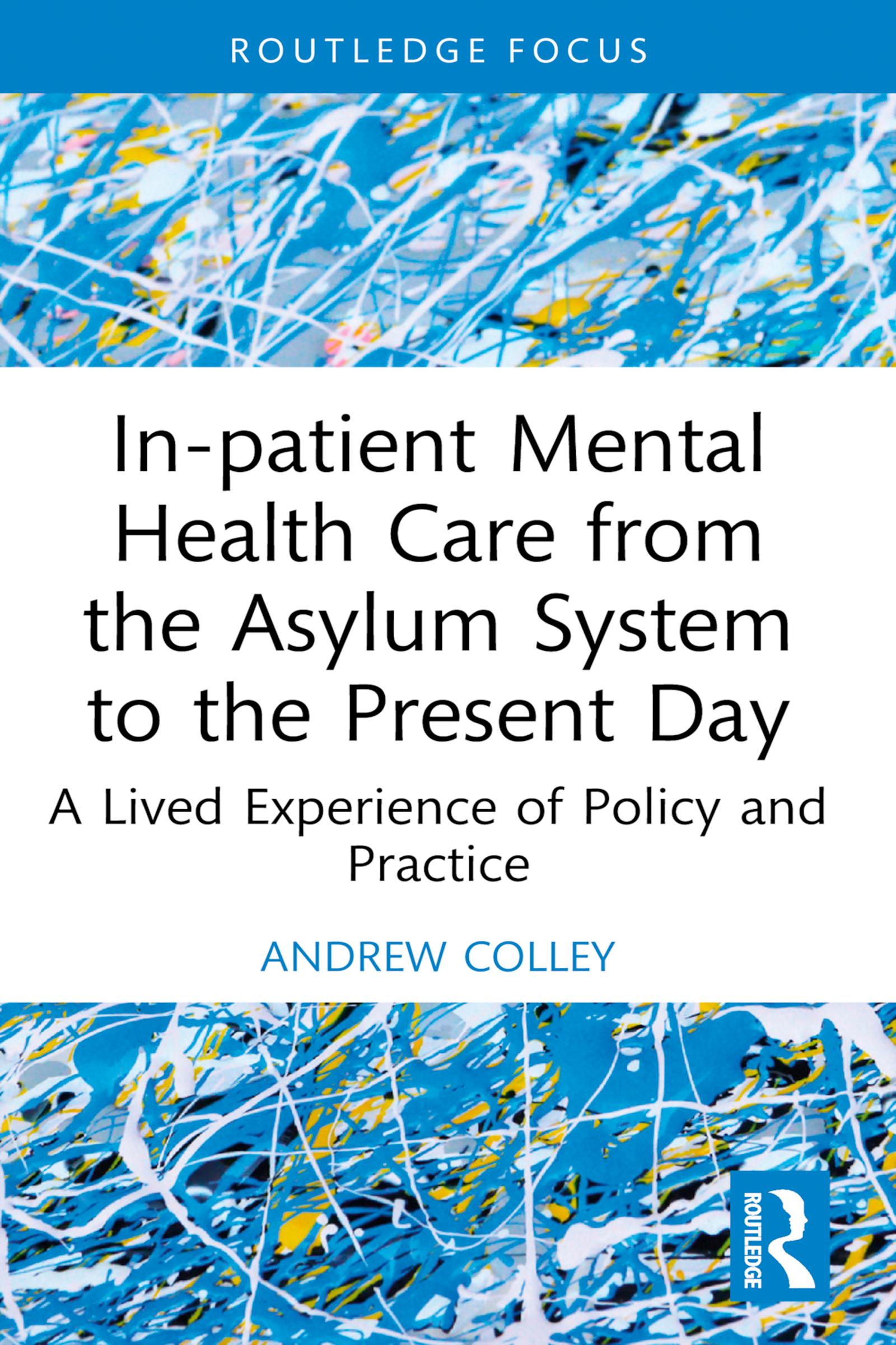 In-patient Mental Health Care from the Asylum System to the Present Day
