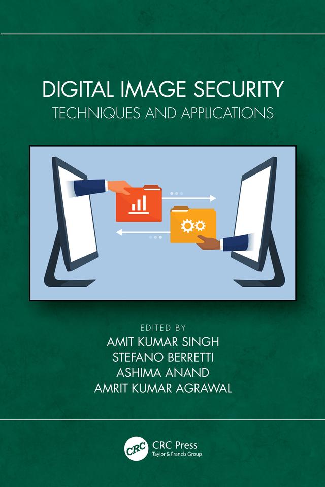 Digital Image Security by Amit Kumar Singh, Amrit Kumar Agrawal, Ashima Anand, Stefano Berretti