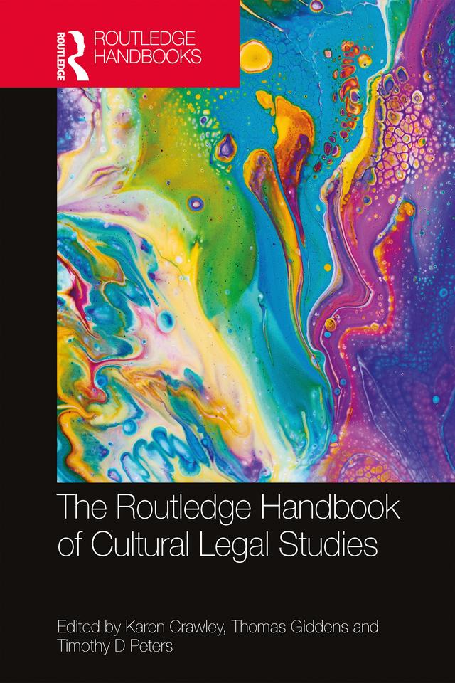 The Routledge Handbook of Cultural Legal Studies by Karen Crawley, Thomas Giddens, Timothy D Peters