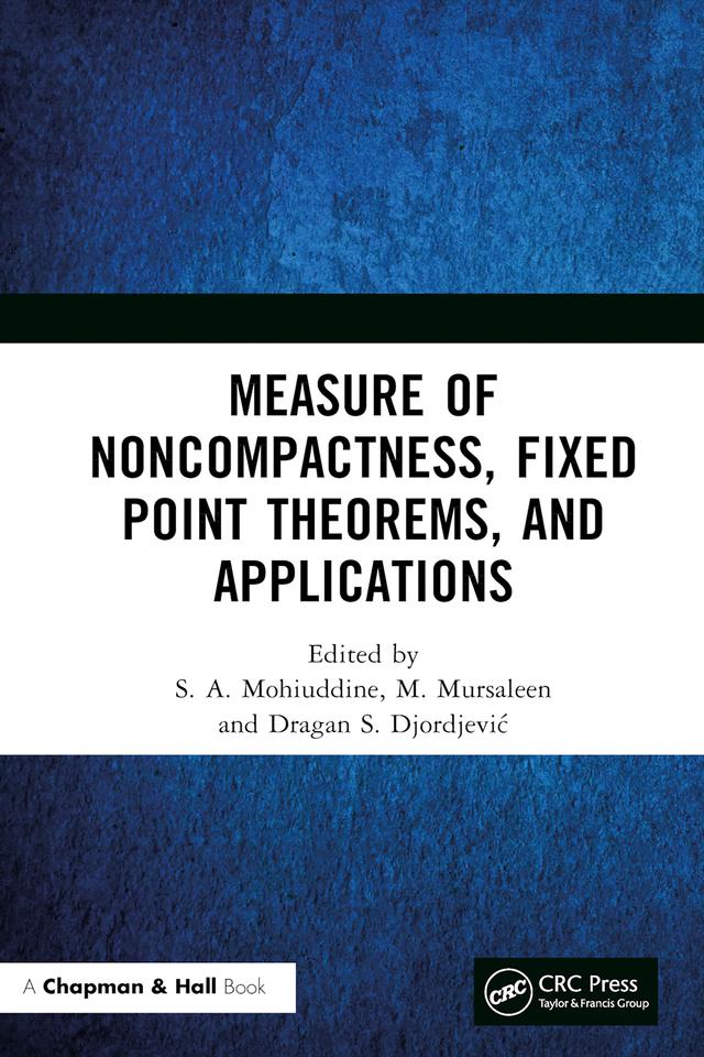 Measure of Noncompactness, Fixed Point Theorems, and Applications by Dragan S. Djordjević, M. Mursaleen, S. A. Mohiuddine