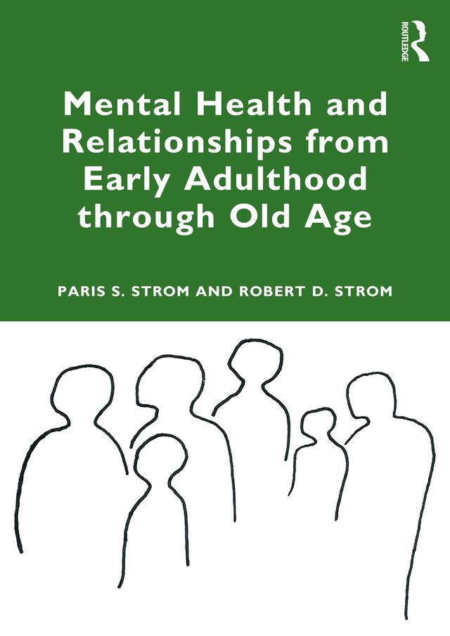 Mental Health and Relationships from Early Adulthood through Old Age by Paris S Strom, Robert D. Strom