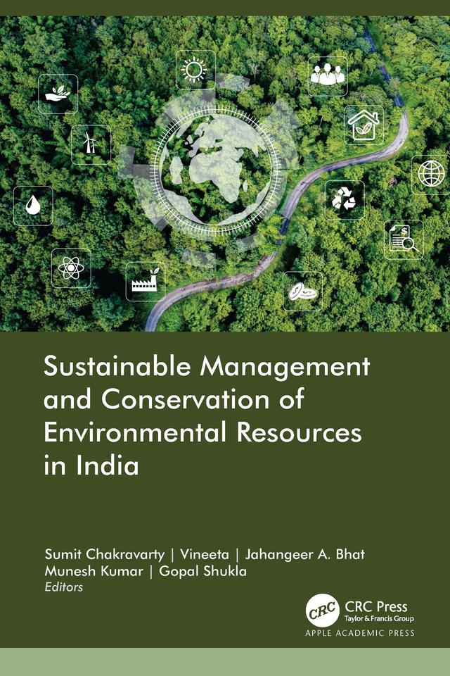 Sustainable Management and Conservation of Environmental Resources in India by Gopal Shukla, Jahangeer A. Bhat, Munesh Kumar, Sumit Chakravarty, Vineeta I