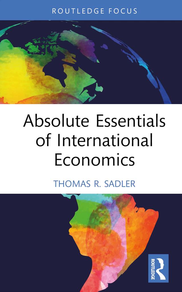Absolute Essentials of International Economics by Thomas R. Sadler