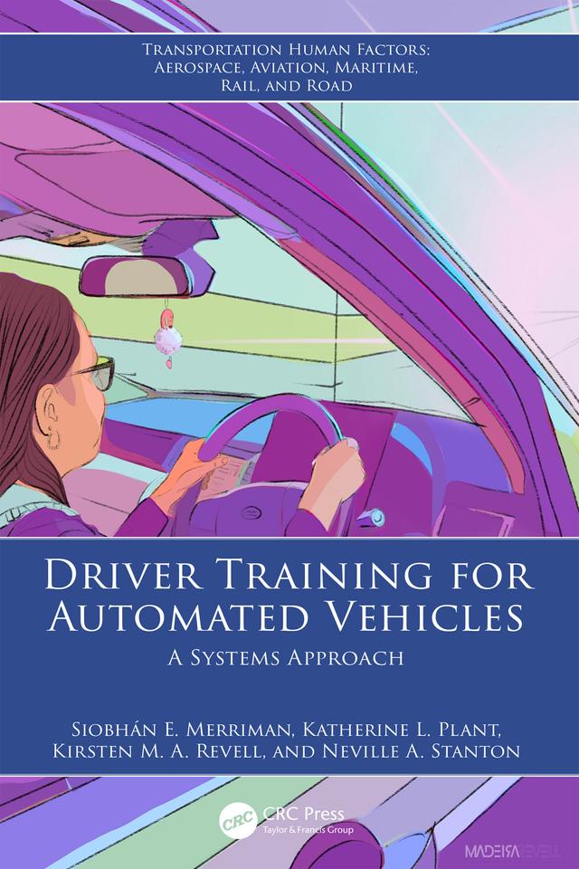 Driver Training for Automated Vehicles by Katherine L. Plant, Kirsten M. A. Revell, Neville A. Stanton, Siobhán E. Merriman