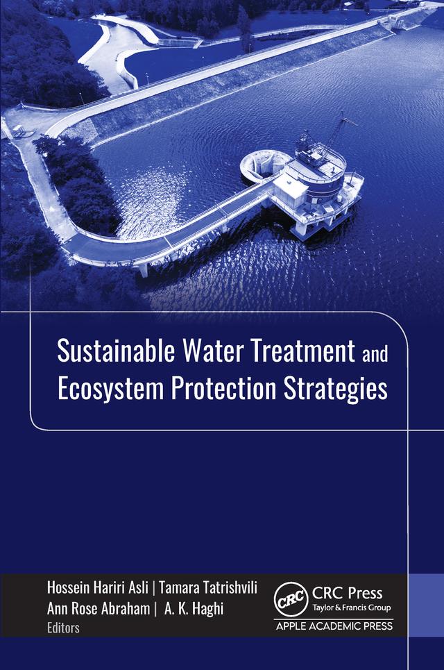 Sustainable Water Treatment and Ecosystem Protection Strategies by A. K. Haghi, Ann Rose Abraham, Hossein Hariri Asli, Tamara Tatrishvili