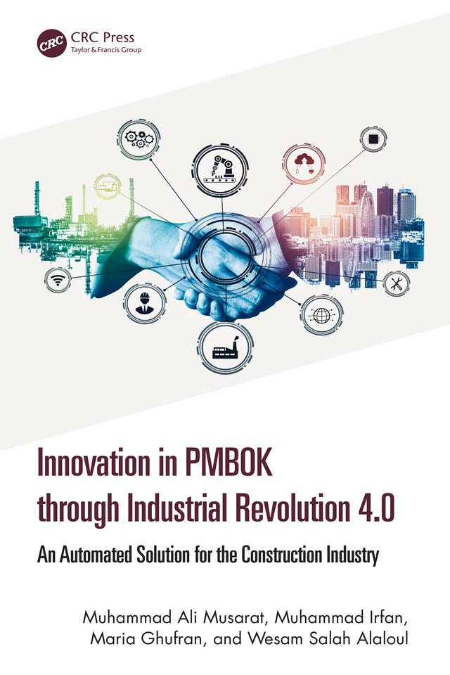 Innovation in PMBOK through Industrial Revolution 4.0 by Maria Ghufran, Muhammad Ali Musarat, Muhammad Irfan, Wesam Salah Alaloul