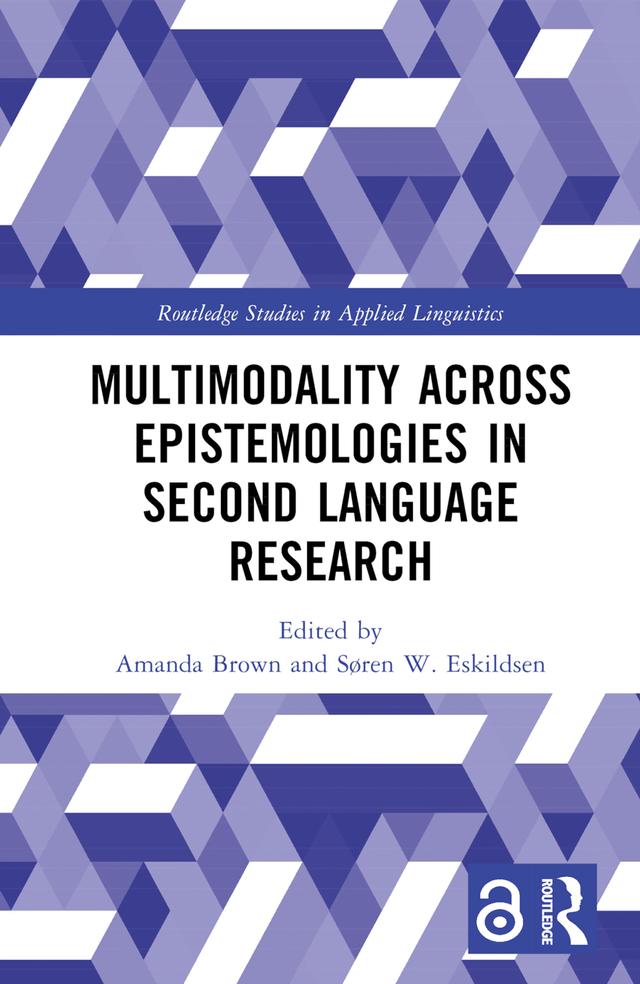Multimodality across Epistemologies in Second Language Research by Amanda Brown, Søren W. Eskildsen