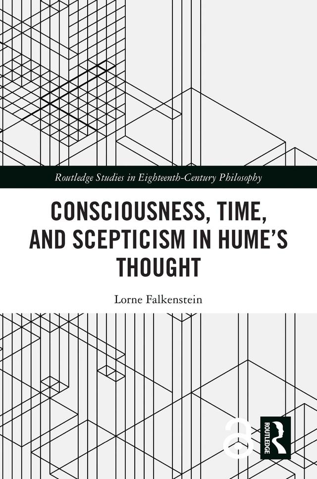 Consciousness, Time, and Scepticism in Hume’s Thought by Lorne Falkenstein