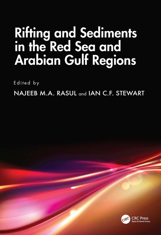 Rifting and Sediments in the Red Sea and Arabian Gulf Regions by Ian C.F. Stewart, Najeeb M.A. Rasul