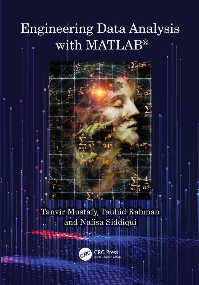 Engineering Data Analysis with MATLAB® by Nafisa Siddiqui, Tanvir Mustafy, Tauhid Rahman