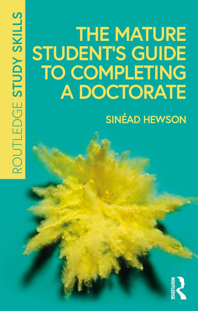 The Mature Student’s Guide to Completing a Doctorate by Sinéad Hewson