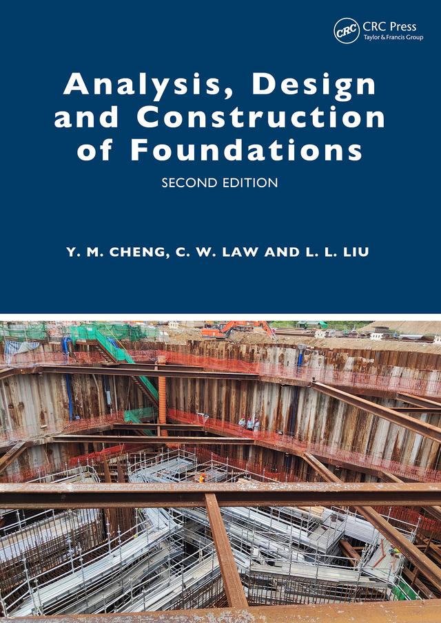 Analysis, Design and Construction of Foundations by Chi Wai Law, Leilei Liu, Yung Ming Cheng