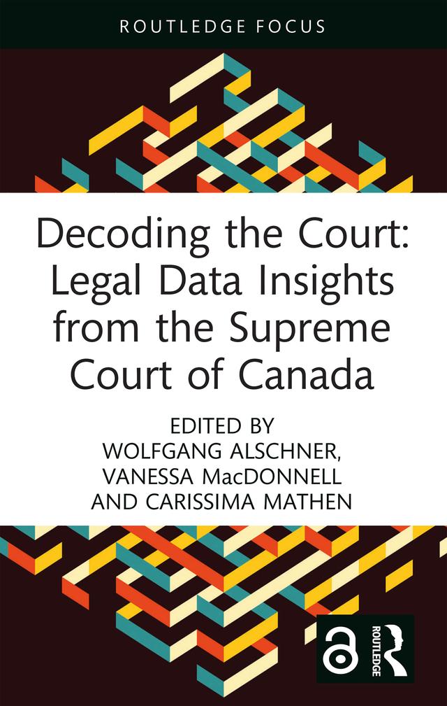 Decoding the Court: Legal Data Insights from the Supreme Court of Canada by Carissima Mathen, Vanessa MacDonnell, Wolfgang Alschner