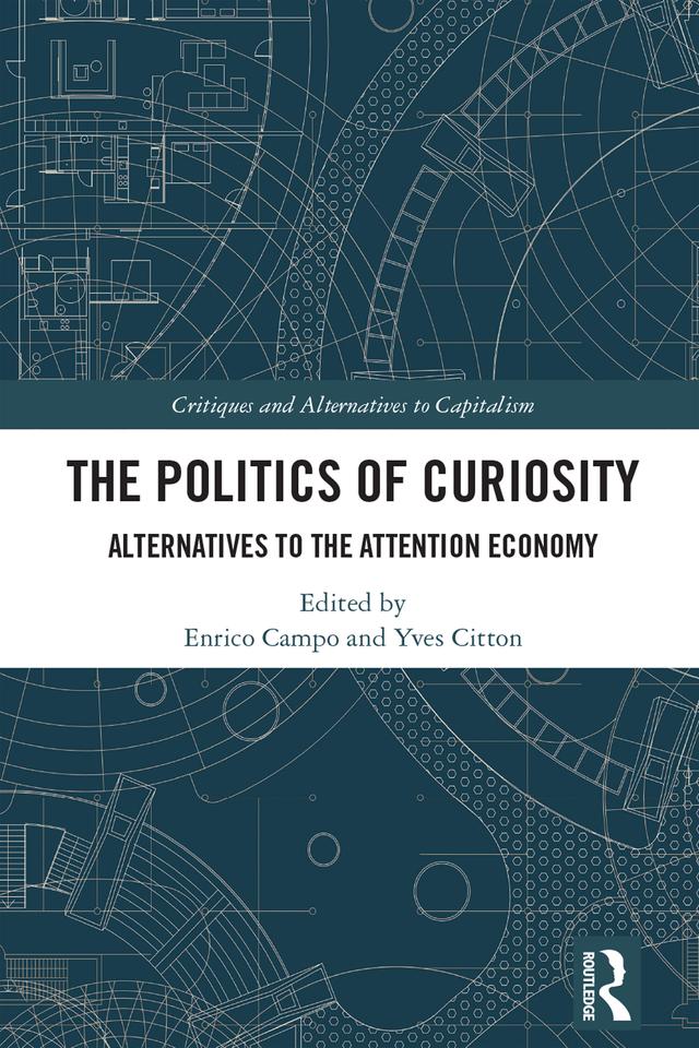 The Politics of Curiosity by Enrico Campo, Yves Citton