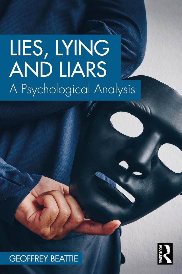 Lies, Lying and Liars by Geoffrey Beattie