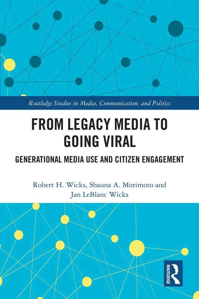 From Legacy Media to Going Viral by Jan LeBlanc Wicks, Robert H. Wicks, Shauna A. Morimoto