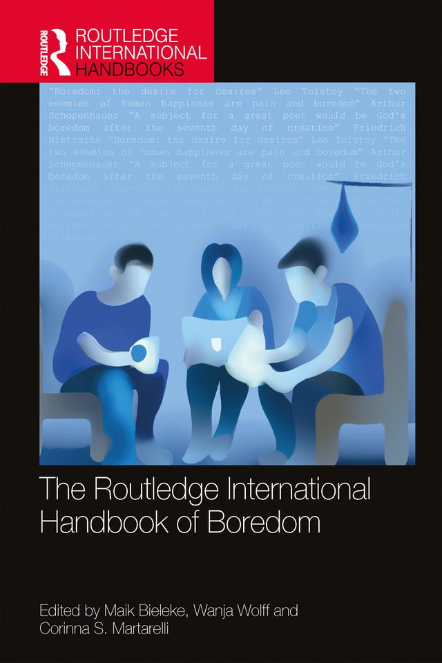 The Routledge International Handbook of Boredom by Corinna Martarelli, Maik Bieleke, Wanja Wolff