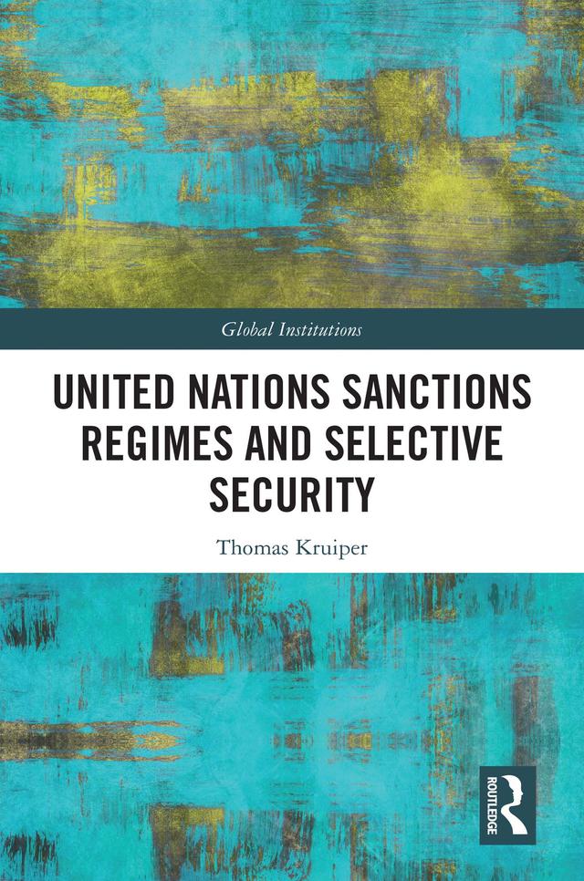 United Nations Sanctions Regimes and Selective Security by Thomas Kruiper