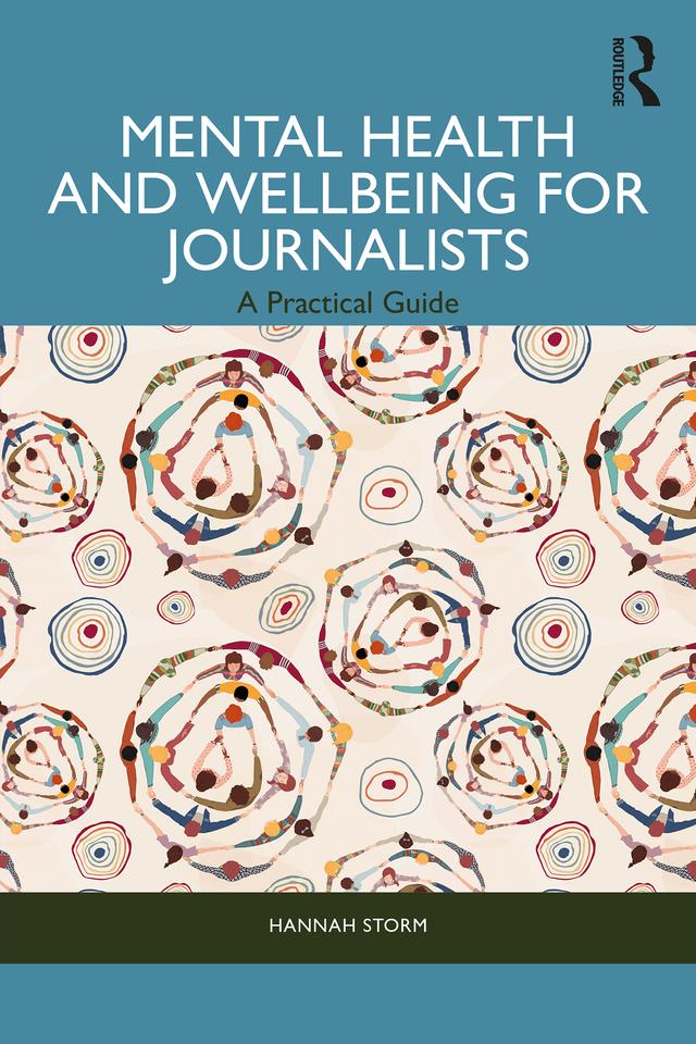 Mental Health and Wellbeing for Journalists by Hannah Storm