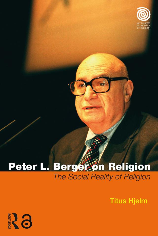 Peter L. Berger on Religion by Titus Hjelm