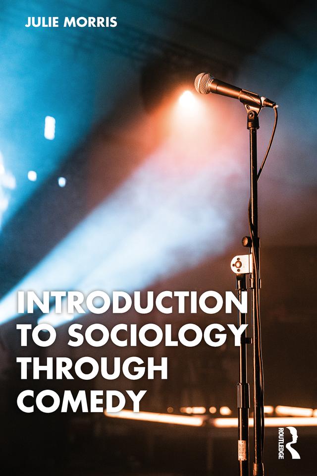 Introduction to Sociology Through Comedy by Julie Morris