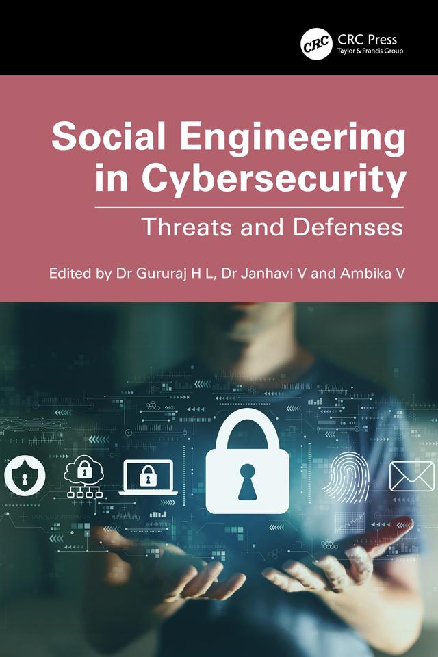 Social Engineering in Cybersecurity by Ambika V, Gururaj H L, Janhavi V