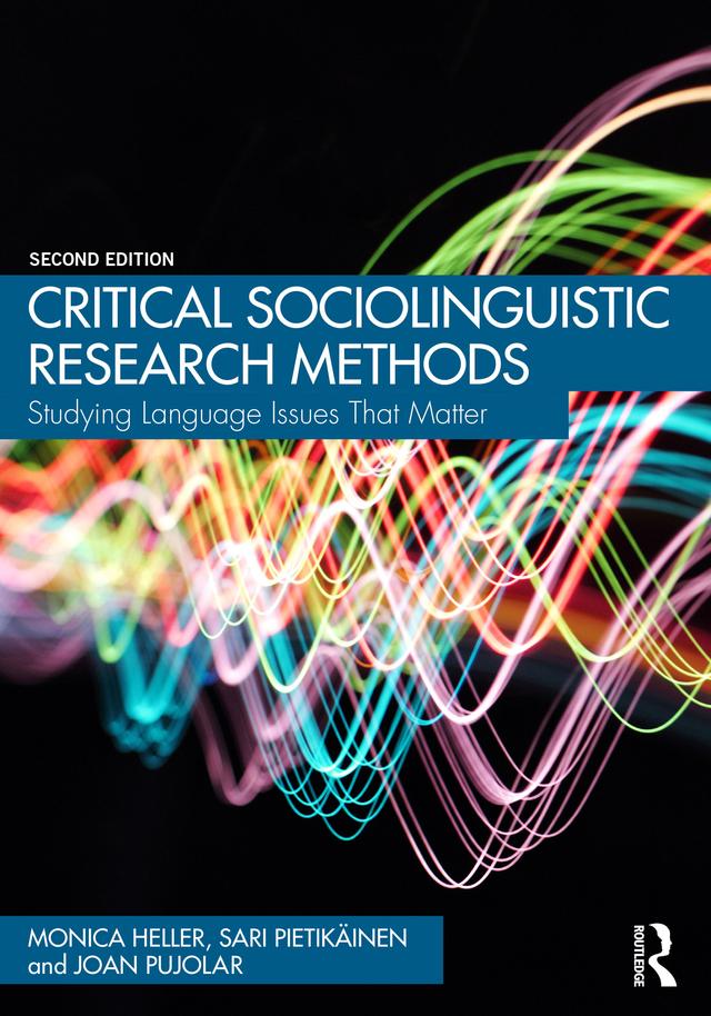 Critical Sociolinguistic Research Methods by Joan Pujolar, Monica Heller, Sari Pietikäinen