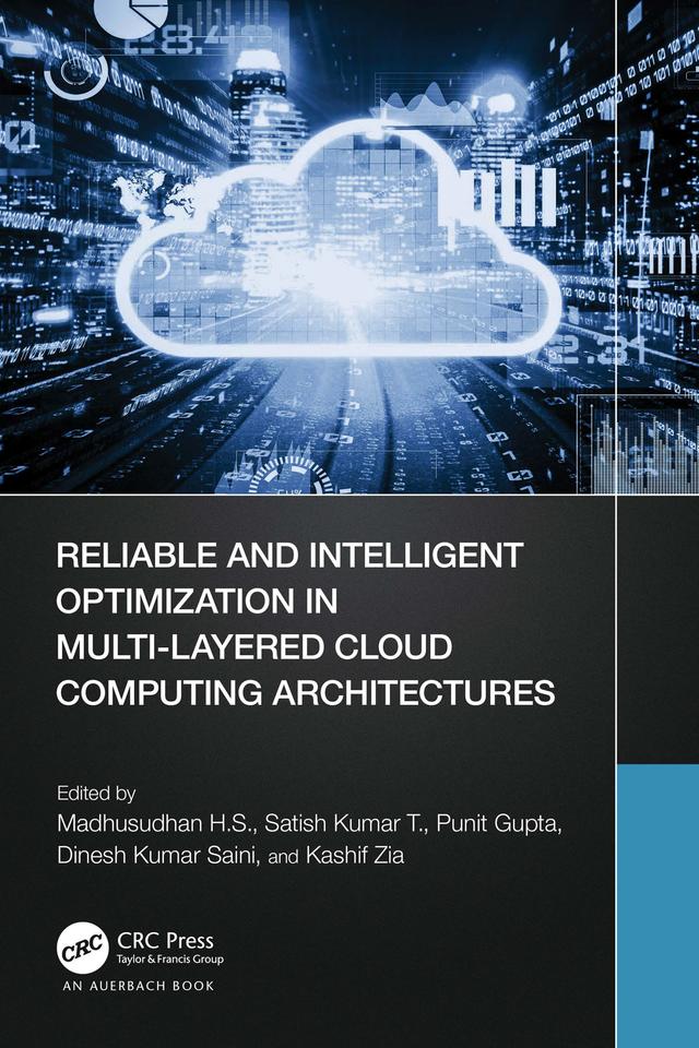 Reliable and Intelligent Optimization in Multi-Layered Cloud Computing Architectures by Dinesh Kumar Saini, Kashif Zia, Madhusudhan H. S., Punit Gupta, Satish Kumar T